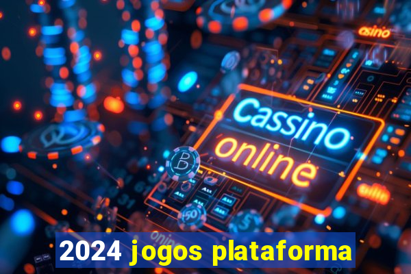 2024 jogos plataforma